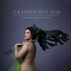 Flor Bobadilla Oliva - CHE KAMBÁ RESÁ JAJAI