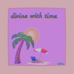 divine w/ time (Explicit)