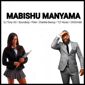 Mabhishu Manyama (feat. Soundboy, Polie, TLT Music, Charblie Bwouy & ChiGrinder)