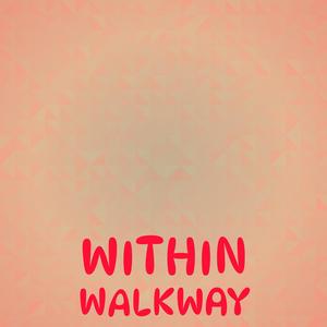 Within Walkway