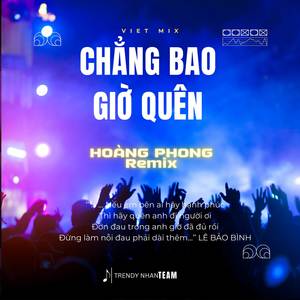 Chẳng Bao Giờ Quên || Hoàng Phong (Rmx)