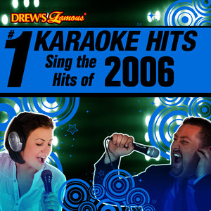 Drew's Famous # 1 Karaoke Hits: Sing the Hits of 2006