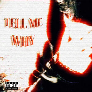 TELL ME WHY (Explicit)