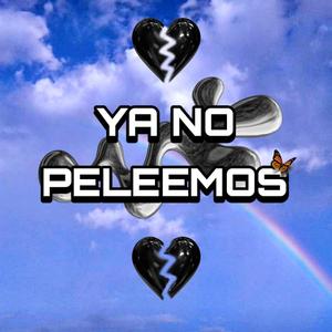 Ya No Peleemos (feat. Beneck Sz, Msvnto & 3LCK) (Explicit)