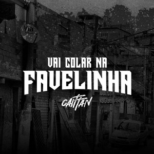 Vai Colar na Favelinha (Explicit)