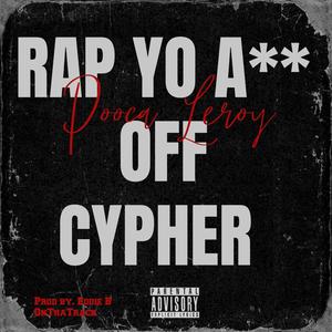 Rap yo azz off cypher (Explicit)