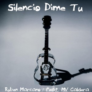 Silencio Dime Tu (feat. MV Caldera)