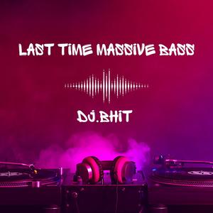 Last Time Massive Bass