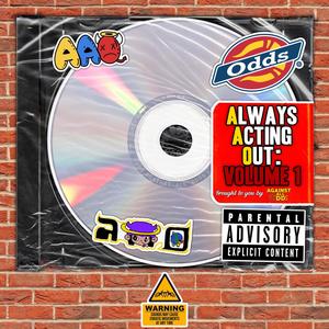 Always Acting Out: Volume I (Explicit)