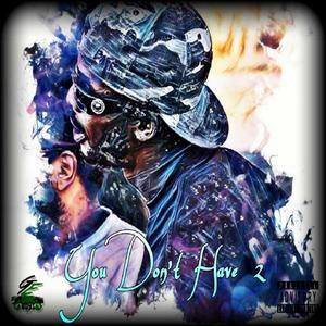 You Don't Have 2 (Explicit)