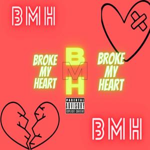 BROKE MY HEART (written 2019) [Explicit]