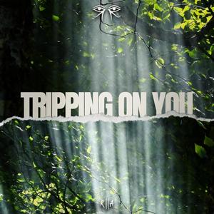 Tripping On You