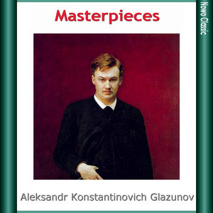 Alexander Konstantinovich Glazunov: Masterpieces