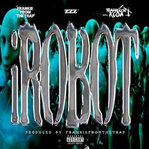 iRobot (feat. FrankieFromTheTrap & TrapHouse Koda) [Explicit]