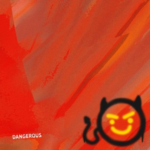 Dangerous