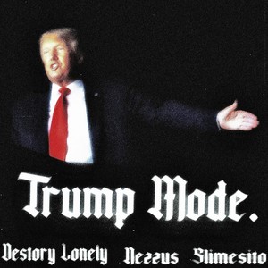 trump mode. (feat. slimesito & destroylonely) [Explicit]