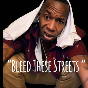 Bleed These Streets (Explicit)