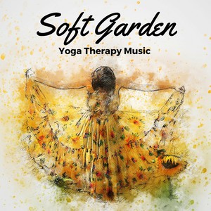 Soft Garden: Yoga Therapy Music, Natural Ambient