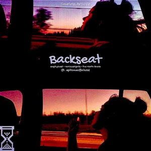 Backseat (feat. emptychest, noxiousnights, The North Shore & epitomeoffailure)