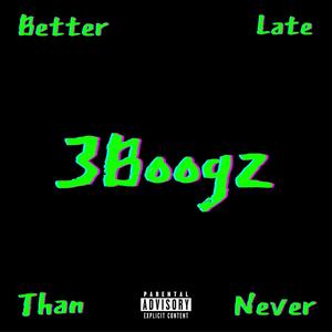 Better Late Than Never (Explicit)