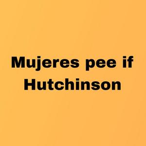 Mujeres pee if Hutchinson