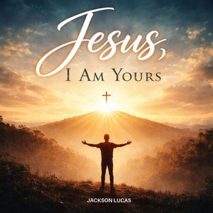 JESUS I AM YOURS