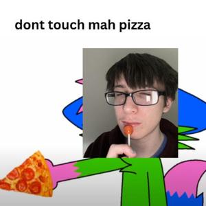 DON'T TOUCH MY PIZZA (Explicit)