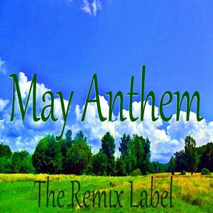 May Anthem (Organic Deephouse Meets Vibrant Techhouse Music)