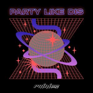 PARTY LIKE DIS (Explicit)