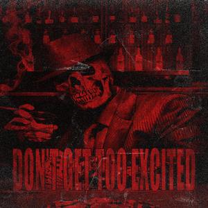 Don't get too excited