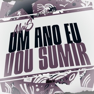 Mais um Ano eu Vou Sumir (Explicit)