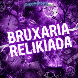 BRUXARIA RELIKIADA (Explicit)
