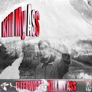 Kill My Ass (Explicit)