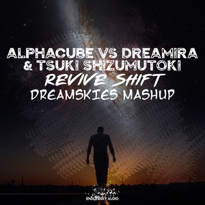 Revive Shift (DreamSkies Mashup)