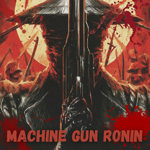 Machine Gun Ronin