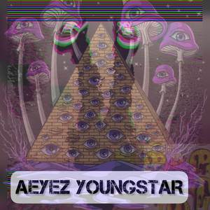 Aeyez Youngstar (Explicit)