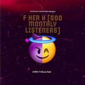 F HER H 500 MONTHLY LISTENERS CELEBRATION (Explicit)