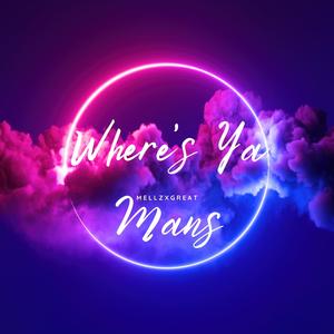 Where's Ya Mans (Explicit)