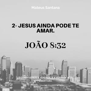 Jesus Ainda Pode te Amar