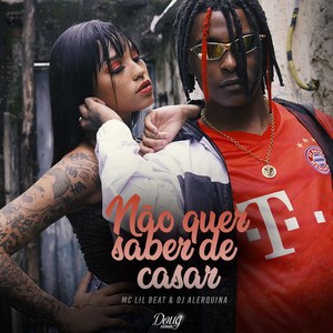 Não Quer Saber de Casar (Explicit)