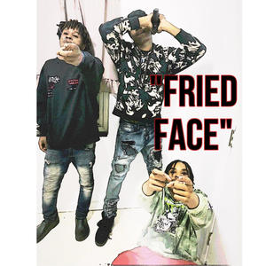 Fried Face (feat. MBK Phatts) [Explicit]