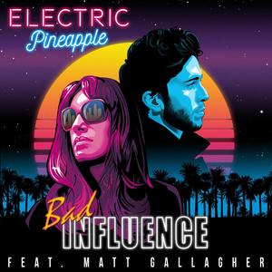Electric Pineapple - Bad Influence