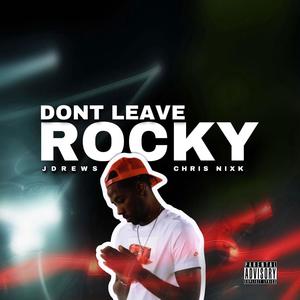 Dont leave (feat. JDrews & Chris Nixk) [Explicit]