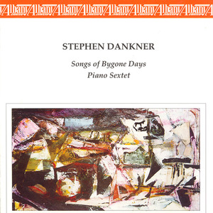 DANKNER, S.: Songs of Bygone Days / Piano Sextet (Eklund, Lebens)