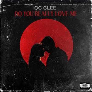 Do You Really Love Me (Explicit)