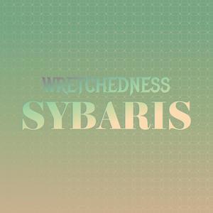 Wretchedness Sybaris