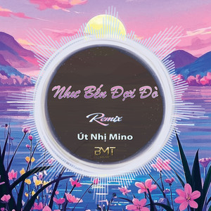 Như Bến Đợi Đò (Remix)