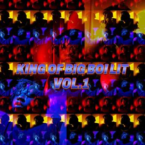 KING OF BIG BOI LIT VOL. 1 (Explicit)