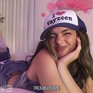 TROUBLESOME (Explicit)