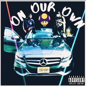 On Our Own (feat. Ness Styles & Nx_LVL) [Explicit]